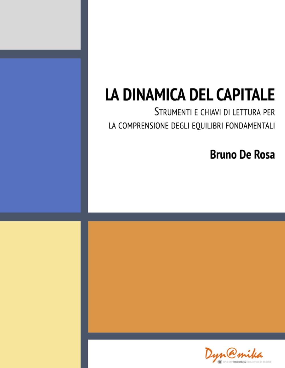 LA DINAMICA DEL CAPITALE: STRUMENTI E CHIAVI DI LETTURA PER LA COMPRENSIONE DEGLI EQUILIBRI FONDAMENTALI D’AZIENDA