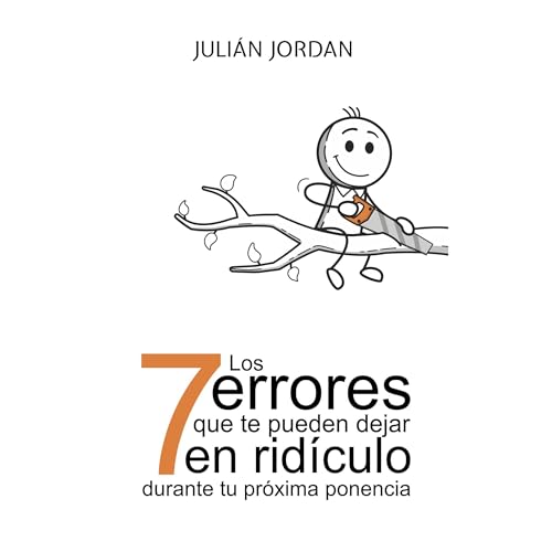 Los 7 errores que te pueden dejar en rid&amp;iacute;culo durante tu pr&amp;oacute;xima ponencia [Written by Julian Jordan] episode artwork
