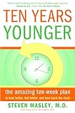 Ten Years Younger: The Amazing Ten Week Plan to Look Better, Feel Better, and Turn Back the Clock