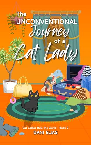 The Unconventional Journey of a Cat Lady (Cat Ladies Rule The World Book 2)
