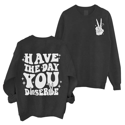 Graphic Sweatshirts for Women Have The Day You Deserve Shirt Funny Skeleton Emo Fall Long Sleeve Tops