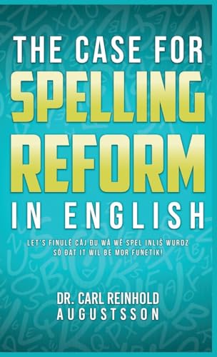 The Case for Spelling Reforms in English