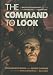 The Command to Look: A Master Photographer’s Method for Controlling the Human Gaze