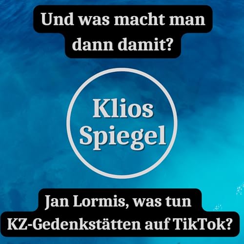 Und was macht man dann damit? Jan Lormis, was machen KZ-Gedenkst&auml;tten auf TikTok?