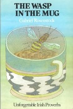 Paperback The Wasp in the Mug: Unforgettable Irish Proverbs Book