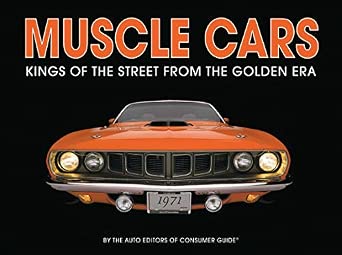Muscle Cars: Kings of the Street From the Golden Era