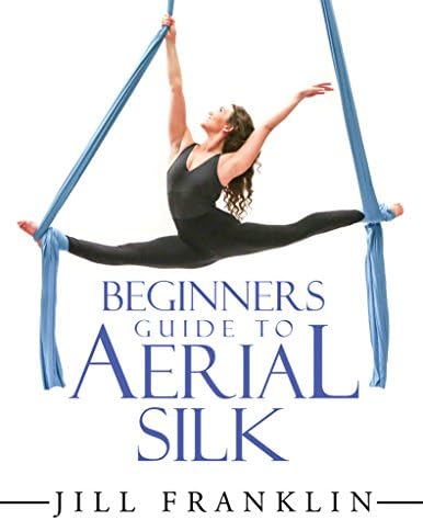Beginners Guide to Aerial Silk Kindle Edition