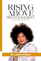 RISING ABOVE DISCOURAGEMENT: An Inspiring True-Life Story B0D72ZK4MD Book Cover