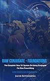 Raw Conjugate - Foundations: The Complete 'How To' System On Using Conjugate For Raw Powerlifting (Raw Conjugate Series) (Volume 1)