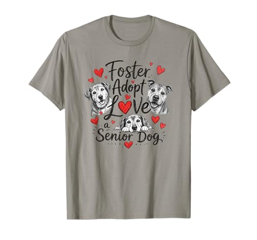 Cute Foster Adopt Love Senior Dog Rescue T-Shirt