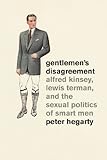 Gentlemen's Disagreement: Alfred Kinsey, Lewis Terman, and the Sexual Politics of Smart Men