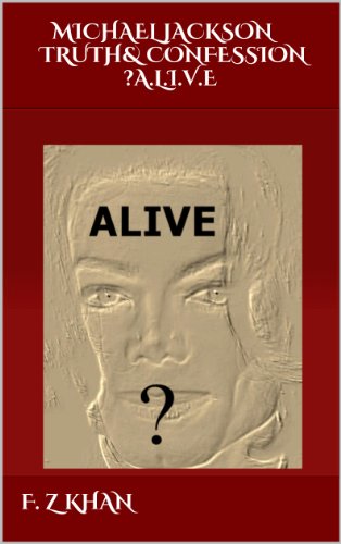 ?A.L.I.V.E (MICHAEL JACKSON TRUTH & CONFESSON Book 5)