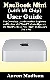  MacBook Mini (with M1 Chip) User Guide: The Complete User Manual for Beginners and Seniors with Tips & Tricks to Operate the New MacBook Mini (2020) and macOS Like a Pro (English Edition)