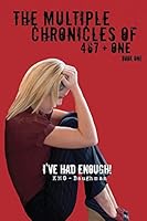 The Multiple Chronicles of 467 + One: I've Had Enough! Book One 1942901593 Book Cover
