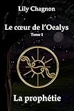 La proph&Atilde;&copy;tie (Le c&Aring;ur de l'Oealys) (French Edition)
