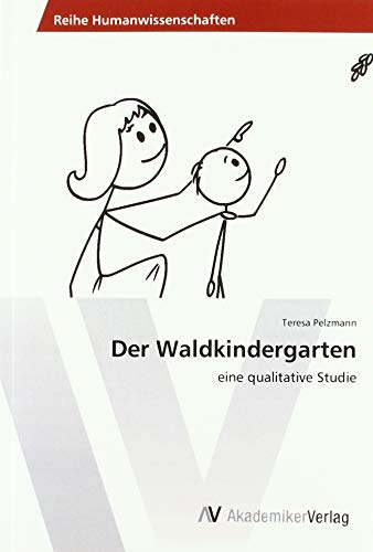Der Waldkindergarten: eine qualitative Studie