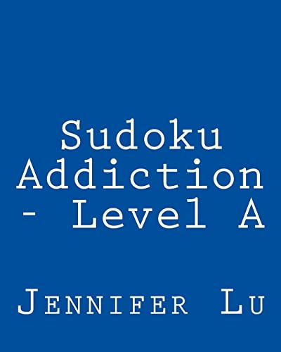 Sudoku Addiction - Level A: 80 Easy to Read, Large Print Sudoku Puzzles