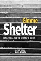 GIMME SHELTER: HOMELESSNESS AND THE EFFORTS TO END IT B09KNGJ971 Book Cover