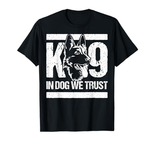 K9 Dog Unit Police Officer - K-9 In Dogs We Trust T-Shirt
