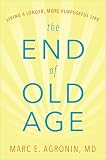 The End of Old Age: Living a Longer, More Purposeful Life