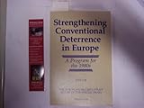 Strengthening Conventional Deterrence In Europe: A Detailed Program For The 1980s (Westview Special Studies in International Security)