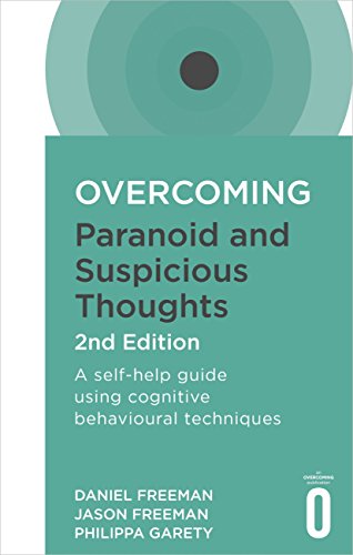Cover of Overcoming Paranoid and Suspicious Thoughts, 2nd Edition: A self-help guide using cognitive behavioural techniques (Overcoming Books)