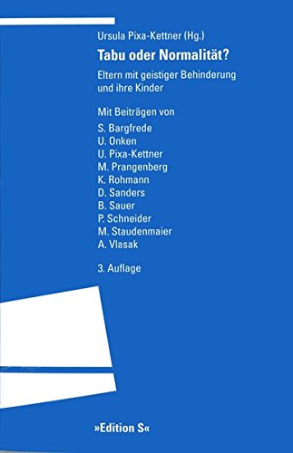 Tabu oder Normalität?: Eltern mit geistiger Behinderung und ihre Kinder Tabu oder Normalität?: Eltern mit geistiger Behinderung und ihre Kinder