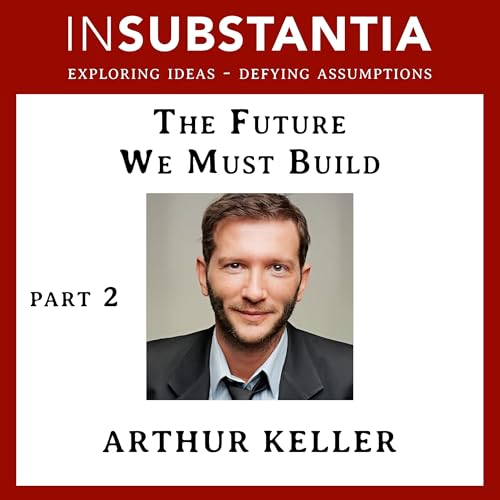 🎙 Arthur Keller - The Future We Must Build - part 2