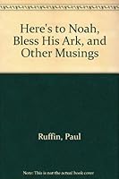 Here's to Noah, Bless His Ark, and Other Musings 0972877533 Book Cover