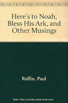 Hardcover Here's to Noah, Bless His Ark, and Other Musings Book