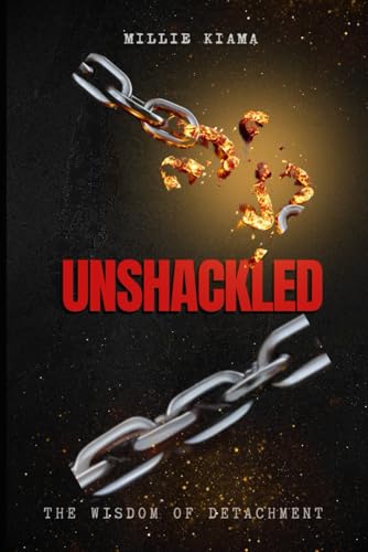 Unshackled: The Wisdom of Detachment