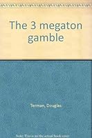 The 3 megaton gamble 0915248212 Book Cover