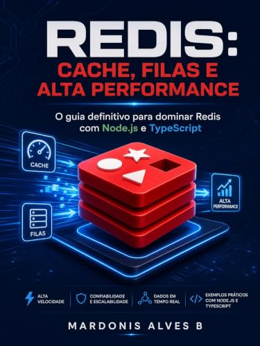  Redis na Prática: Cache, filas e alta performance com Node.js e TypeScript (Portuguese Edition)