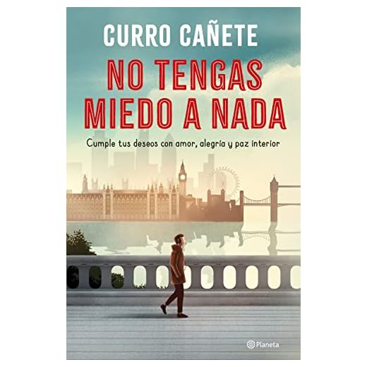 No tengas miedo a nada: Cumple tus deseos con amor, alegría y paz interior (No Ficción)