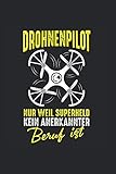 Drohnenpilot Superheld Beruf Drone Racing FPV: Notizbuch Tagebuch Wochenplaner Kalender Flugbuch A5 120 Seiten