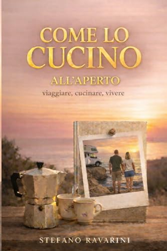 COME LO CUCINO all'aperto: Viaggiare, cucinare, vivere all’aperto