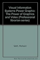 Visual Information Systems: The Power of Graphics and Video (Professional Librarian Series) 0816118612 Book Cover