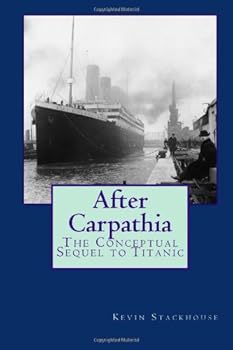 Paperback After Carpathia: The Conceptual Sequel to Titanic Book