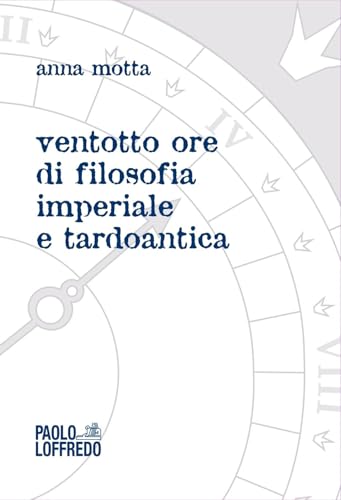Ventotto ore di filosofia imperiale e tardoant
