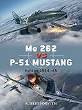  Me 262 vs P-51 Mustang: Europe 1944–45 (Duel)