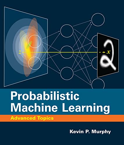 Probabilistic Machine Learning: Advanced Topics Adaptive Computation And Machine Learning Series Probabilistic Machine Learning: Advanced Topics Adaptive Computation And Machine Learning Series