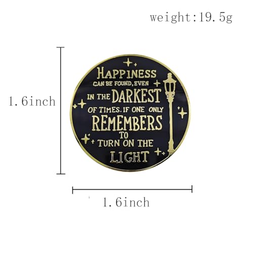 Image of Enamel Pin, Happiness Quote Design, HAPPINESS CAN BE FOUND, EVEN IN THE DARKEST OF TIMES, IF ONE ONLY REMEMBERS TO TURN ON THE LIGHT,Wizard Magic Bookworm Gift