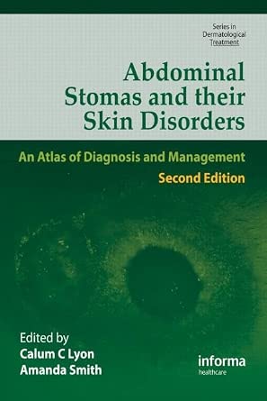 Abdominal Stomas and Their Skin Disorders: An Atlas of Diagnosis and Management 2nd Edition book cover