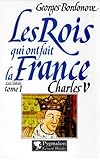  Les rois qui ont fait la France : Charles V le sage, 1364-1380