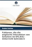 Faktoren, die die englische Interaktion von Schülern im EFL/ESL-Unterricht behindern (German Edition) 6208879566 Book Cover
