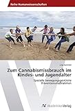 Zum Cannabismissbrauch im Kindes- und Jugendalter: Spezielle bewegungsgestützte Präventionsmaßnahmen
