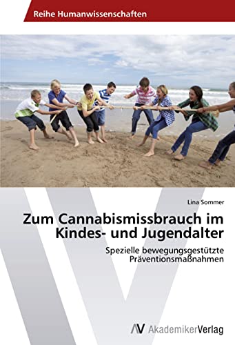 Zum Cannabismissbrauch im Kindes- und Jugendalter: Spezielle bewegungsgestützte Präventionsmaßnahmen