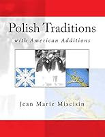 Polish Traditions: With American Additions 1514258714 Book Cover