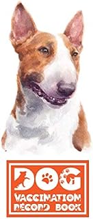 Dog Vaccination Record Book: Bull Terrier | Health and Wellness Log Book | 6 x 9 inches, 112 Pages | Perfect Gift for Dog and Puppy Lovers