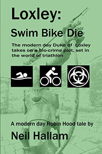 Loxley: Swim, Bike, Die: A modern day Robin Hood tale